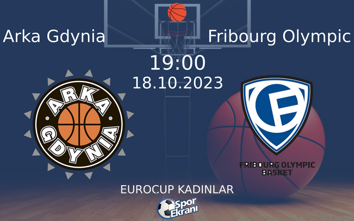 18 Ekim 2023 Arka Gdynia vs Fribourg Olympic maçı Hangi Kanalda Saat Kaçta Yayınlanacak? 18 Ekim 2023 Arka Gdynia vs Fribourg Olympic maçı Hangi Kanalda Saat Kaçta Yayınlanacak?