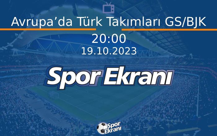 19 Ekim 2023 Futbol Programi - Avrupa’da Türk Takımları GS/BJK  Hangi Kanalda Saat Kaçta Yayınlanacak? 19 Ekim 2023 Futbol Programi - Avrupa’da Türk Takımları GS/BJK  Hangi Kanalda Saat Kaçta Yayınlanacak?