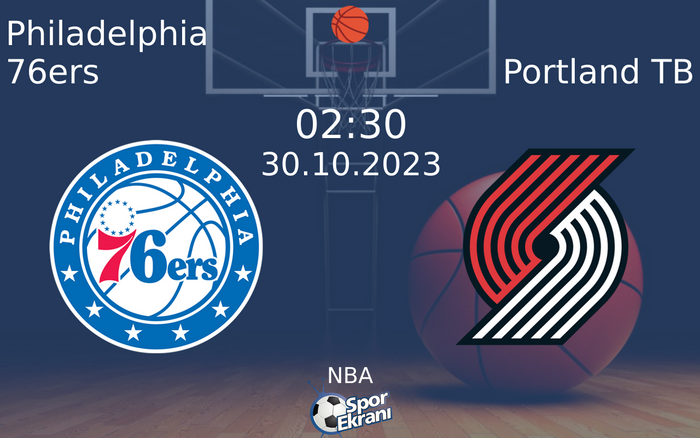 30 Ekim 2023 Philadelphia 76ers vs Portland TB maçı Hangi Kanalda Saat Kaçta Yayınlanacak?