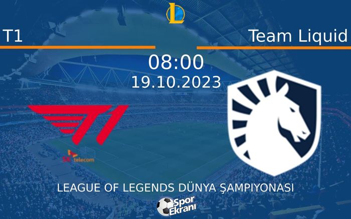 19 Ekim 2023 T1 vs Team Liquid maçı Hangi Kanalda Saat Kaçta Yayınlanacak? 19 Ekim 2023 T1 vs Team Liquid maçı Hangi Kanalda Saat Kaçta Yayınlanacak?