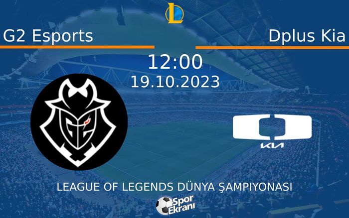 19 Ekim 2023 G2 Esports vs Dplus Kia maçı Hangi Kanalda Saat Kaçta Yayınlanacak? 19 Ekim 2023 G2 Esports vs Dplus Kia maçı Hangi Kanalda Saat Kaçta Yayınlanacak?