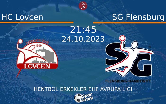 24 Ekim 2023 HC Lovcen vs SG Flensburg maçı Hangi Kanalda Saat Kaçta Yayınlanacak? 24 Ekim 2023 HC Lovcen vs SG Flensburg maçı Hangi Kanalda Saat Kaçta Yayınlanacak?