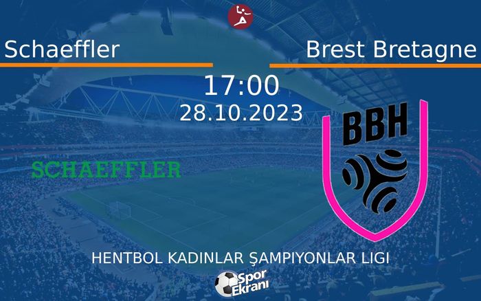 28 Ekim 2023 Schaeffler vs Brest Bretagne maçı Hangi Kanalda Saat Kaçta Yayınlanacak? 28 Ekim 2023 Schaeffler vs Brest Bretagne maçı Hangi Kanalda Saat Kaçta Yayınlanacak?