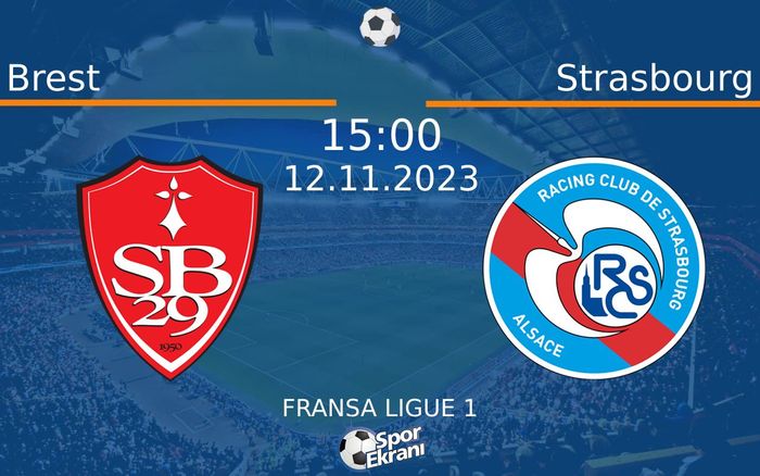 12 Kasım 2023 Brest vs Strasbourg maçı Hangi Kanalda Saat Kaçta Yayınlanacak? 12 Kasım 2023 Brest vs Strasbourg maçı Hangi Kanalda Saat Kaçta Yayınlanacak?