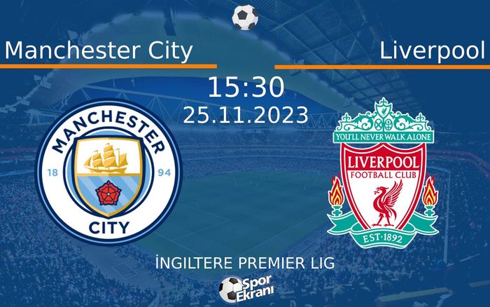 25 Kasım 2023 Manchester City vs Liverpool maçı Hangi Kanalda Saat Kaçta Yayınlanacak? 25 Kasım 2023 Manchester City vs Liverpool maçı Hangi Kanalda Saat Kaçta Yayınlanacak?