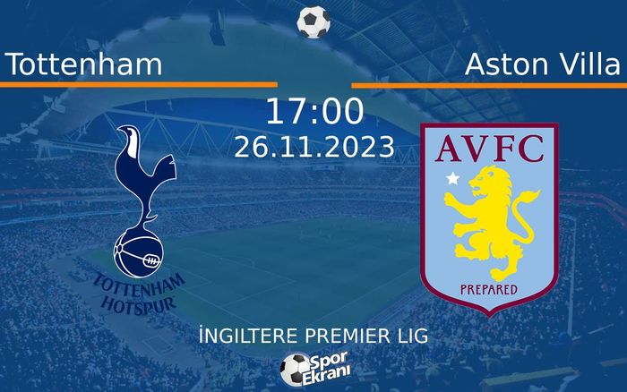 26 Kasım 2023 Tottenham vs Aston Villa maçı Hangi Kanalda Saat Kaçta Yayınlanacak? 26 Kasım 2023 Tottenham vs Aston Villa maçı Hangi Kanalda Saat Kaçta Yayınlanacak?