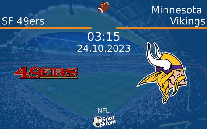24 Ekim 2023 SF 49ers vs Minnesota Vikings maçı Hangi Kanalda Saat Kaçta Yayınlanacak? 24 Ekim 2023 SF 49ers vs Minnesota Vikings maçı Hangi Kanalda Saat Kaçta Yayınlanacak?