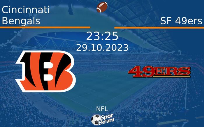 29 Ekim 2023 Cincinnati Bengals vs SF 49ers maçı Hangi Kanalda Saat Kaçta Yayınlanacak? 29 Ekim 2023 Cincinnati Bengals vs SF 49ers maçı Hangi Kanalda Saat Kaçta Yayınlanacak?