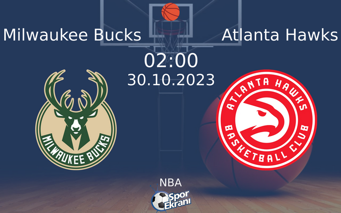30 Ekim 2023 Milwaukee Bucks vs Atlanta Hawks maçı Hangi Kanalda Saat Kaçta Yayınlanacak? 30 Ekim 2023 Milwaukee Bucks vs Atlanta Hawks maçı Hangi Kanalda Saat Kaçta Yayınlanacak?