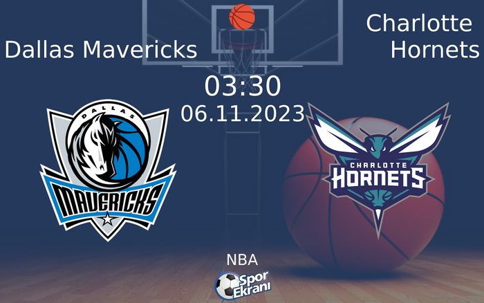 06 Kasım 2023 Dallas Mavericks vs Charlotte Hornets maçı Hangi Kanalda Saat Kaçta Yayınlanacak?