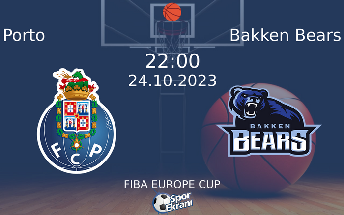 24 Ekim 2023 Porto vs Bakken Bears maçı Hangi Kanalda Saat Kaçta Yayınlanacak? 24 Ekim 2023 Porto vs Bakken Bears maçı Hangi Kanalda Saat Kaçta Yayınlanacak?