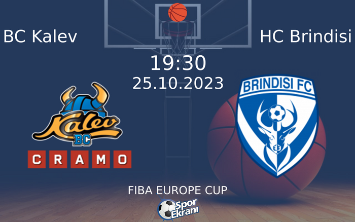 25 Ekim 2023 BC Kalev vs HC Brindisi maçı Hangi Kanalda Saat Kaçta Yayınlanacak?