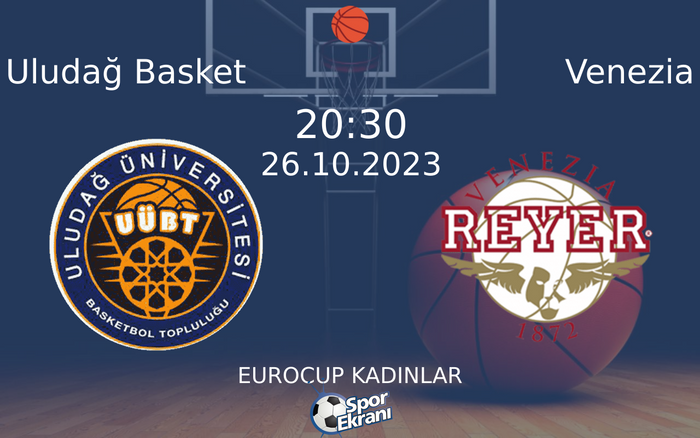 26 Ekim 2023 Uludağ Basket vs Venezia maçı Hangi Kanalda Saat Kaçta Yayınlanacak? 26 Ekim 2023 Uludağ Basket vs Venezia maçı Hangi Kanalda Saat Kaçta Yayınlanacak?