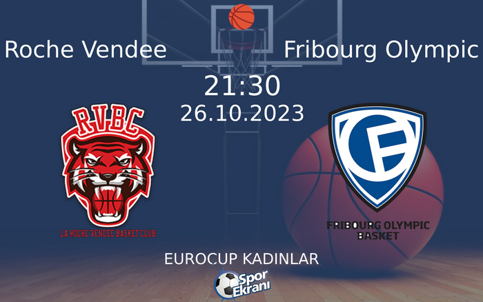 26 Ekim 2023 Roche Vendee vs Fribourg Olympic maçı Hangi Kanalda Saat Kaçta Yayınlanacak? 26 Ekim 2023 Roche Vendee vs Fribourg Olympic maçı Hangi Kanalda Saat Kaçta Yayınlanacak?