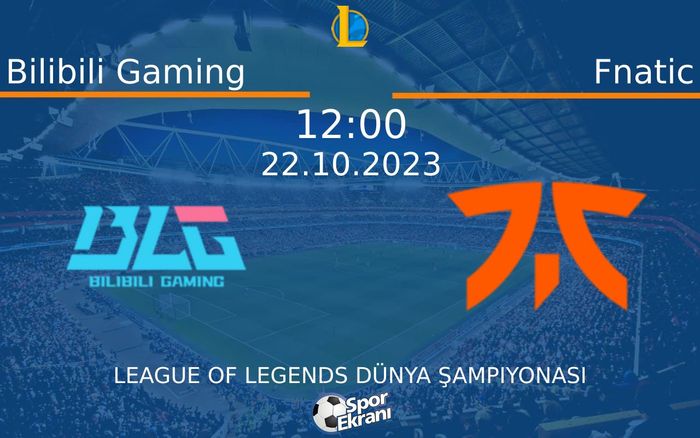 22 Ekim 2023 Bilibili Gaming vs Fnatic maçı Hangi Kanalda Saat Kaçta Yayınlanacak? 22 Ekim 2023 Bilibili Gaming vs Fnatic maçı Hangi Kanalda Saat Kaçta Yayınlanacak?