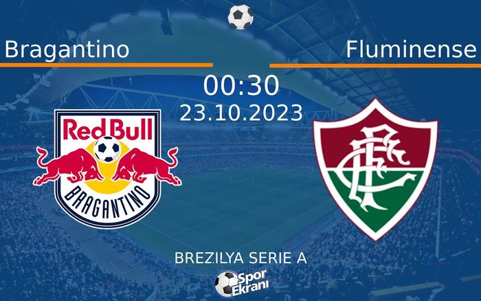 23 Ekim 2023 Bragantino vs Fluminense maçı Hangi Kanalda Saat Kaçta Yayınlanacak?