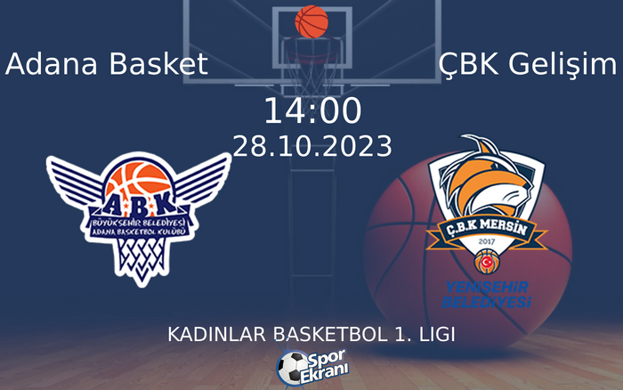 28 Ekim 2023 Adana Basket vs ÇBK Gelişim maçı Hangi Kanalda Saat Kaçta Yayınlanacak? 28 Ekim 2023 Adana Basket vs ÇBK Gelişim maçı Hangi Kanalda Saat Kaçta Yayınlanacak?