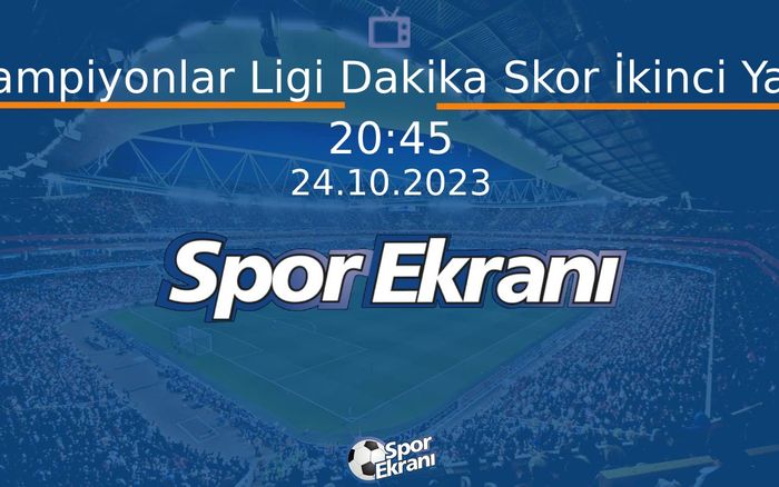 24 Ekim 2023 Futbol Programi - Şampiyonlar Ligi Dakika Skor İkinci Yarı Hangi Kanalda Saat Kaçta Yayınlanacak? 24 Ekim 2023 Futbol Programi - Şampiyonlar Ligi Dakika Skor İkinci Yarı Hangi Kanalda Saat Kaçta Yayınlanacak?