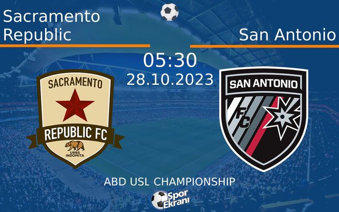 28 Ekim 2023 Sacramento Republic vs San Antonio maçı Hangi Kanalda Saat Kaçta Yayınlanacak?