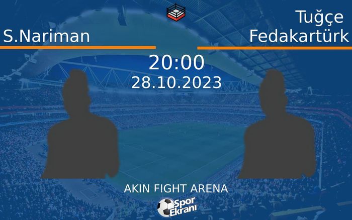 28 Ekim 2023 S.Nariman vs Tuğçe Fedakartürk maçı Hangi Kanalda Saat Kaçta Yayınlanacak? 28 Ekim 2023 S.Nariman vs Tuğçe Fedakartürk maçı Hangi Kanalda Saat Kaçta Yayınlanacak?