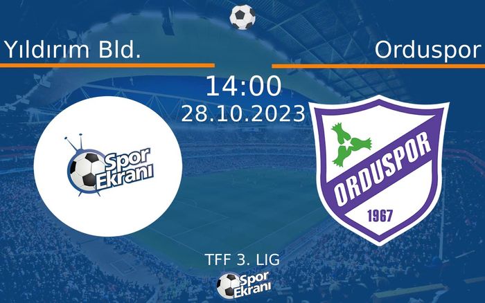 28 Ekim 2023 Yıldırım Bld. vs Orduspor maçı Hangi Kanalda Saat Kaçta Yayınlanacak? 28 Ekim 2023 Yıldırım Bld. vs Orduspor maçı Hangi Kanalda Saat Kaçta Yayınlanacak?