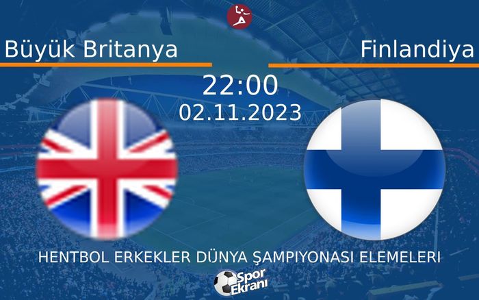 02 Kasım 2023 Büyük Britanya vs Finlandiya maçı Hangi Kanalda Saat Kaçta Yayınlanacak? 02 Kasım 2023 Büyük Britanya vs Finlandiya maçı Hangi Kanalda Saat Kaçta Yayınlanacak?