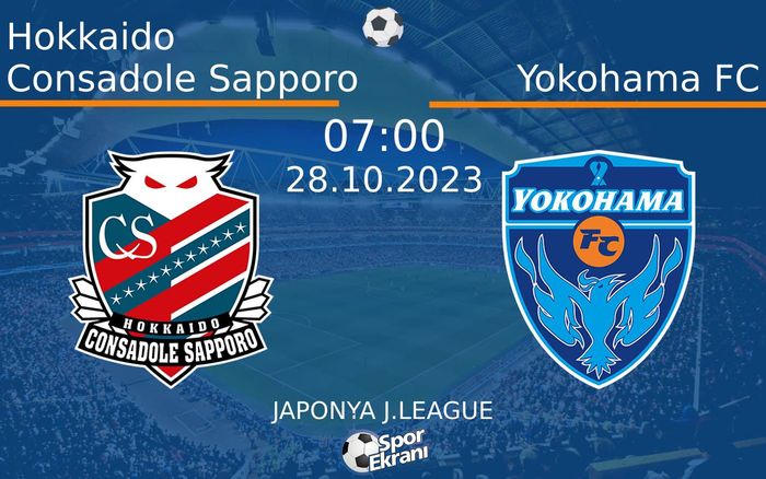 28 Ekim 2023 Hokkaido Consadole Sapporo vs Yokohama FC maçı Hangi Kanalda Saat Kaçta Yayınlanacak? 28 Ekim 2023 Hokkaido Consadole Sapporo vs Yokohama FC maçı Hangi Kanalda Saat Kaçta Yayınlanacak?