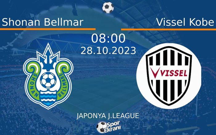 28 Ekim 2023 Shonan Bellmar vs Vissel Kobe maçı Hangi Kanalda Saat Kaçta Yayınlanacak? 28 Ekim 2023 Shonan Bellmar vs Vissel Kobe maçı Hangi Kanalda Saat Kaçta Yayınlanacak?