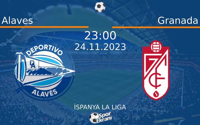24 Kasım 2023 Alaves vs Granada maçı Hangi Kanalda Saat Kaçta Yayınlanacak? 24 Kasım 2023 Alaves vs Granada maçı Hangi Kanalda Saat Kaçta Yayınlanacak?