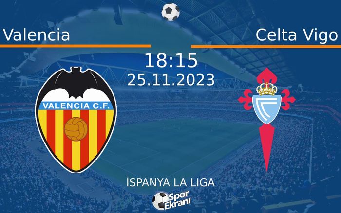 25 Kasım 2023 Valencia vs Celta Vigo maçı Hangi Kanalda Saat Kaçta Yayınlanacak? 25 Kasım 2023 Valencia vs Celta Vigo maçı Hangi Kanalda Saat Kaçta Yayınlanacak?