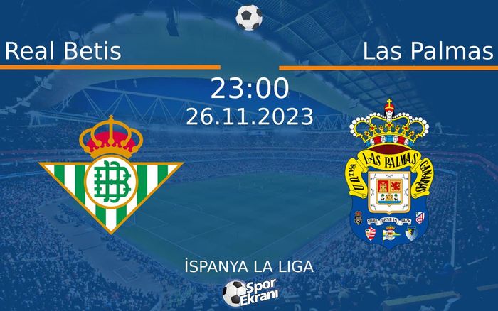 26 Kasım 2023 Real Betis vs Las Palmas maçı Hangi Kanalda Saat Kaçta Yayınlanacak? 26 Kasım 2023 Real Betis vs Las Palmas maçı Hangi Kanalda Saat Kaçta Yayınlanacak?