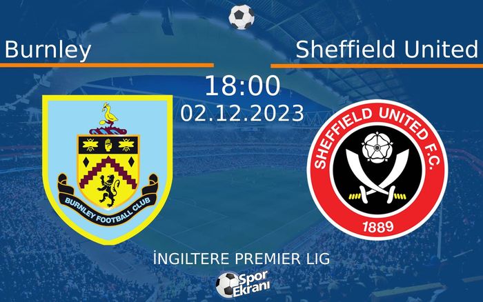 02 Aralık 2023 Burnley vs Sheffield United maçı Hangi Kanalda Saat Kaçta Yayınlanacak? 02 Aralık 2023 Burnley vs Sheffield United maçı Hangi Kanalda Saat Kaçta Yayınlanacak?