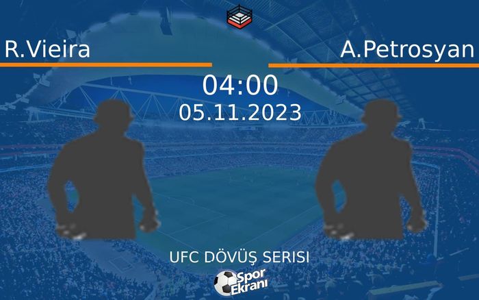 05 Kasım 2023 R.Vieira vs A.Petrosyan maçı Hangi Kanalda Saat Kaçta Yayınlanacak? 05 Kasım 2023 R.Vieira vs A.Petrosyan maçı Hangi Kanalda Saat Kaçta Yayınlanacak?