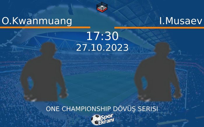 27 Ekim 2023 O.Kwanmuang vs I.Musaev maçı Hangi Kanalda Saat Kaçta Yayınlanacak? 27 Ekim 2023 O.Kwanmuang vs I.Musaev maçı Hangi Kanalda Saat Kaçta Yayınlanacak?
