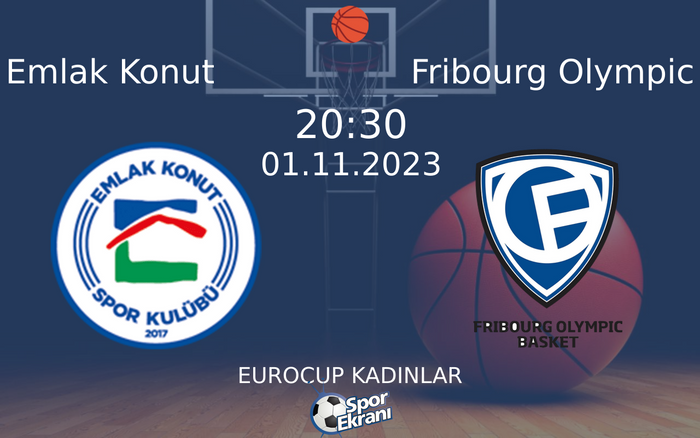 01 Kasım 2023 Emlak Konut vs Fribourg Olympic maçı Hangi Kanalda Saat Kaçta Yayınlanacak? 01 Kasım 2023 Emlak Konut vs Fribourg Olympic maçı Hangi Kanalda Saat Kaçta Yayınlanacak?