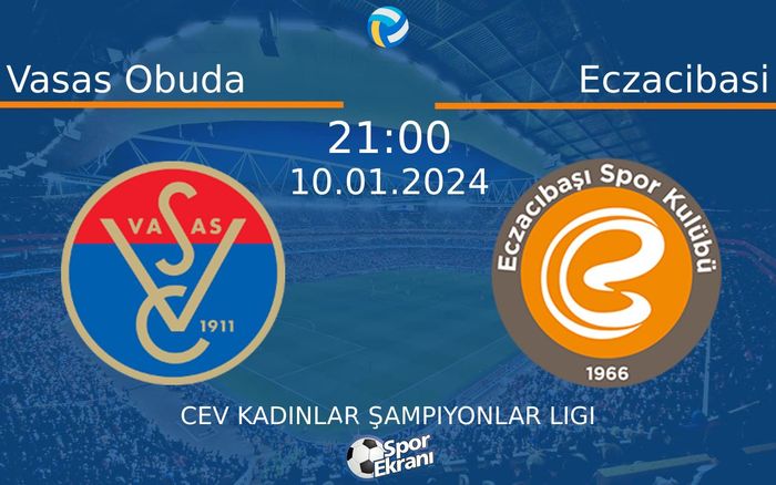 10 Ocak 2024 Vasas Obuda vs Eczacibasi maçı Hangi Kanalda Saat Kaçta Yayınlanacak? 10 Ocak 2024 Vasas Obuda vs Eczacibasi maçı Hangi Kanalda Saat Kaçta Yayınlanacak?