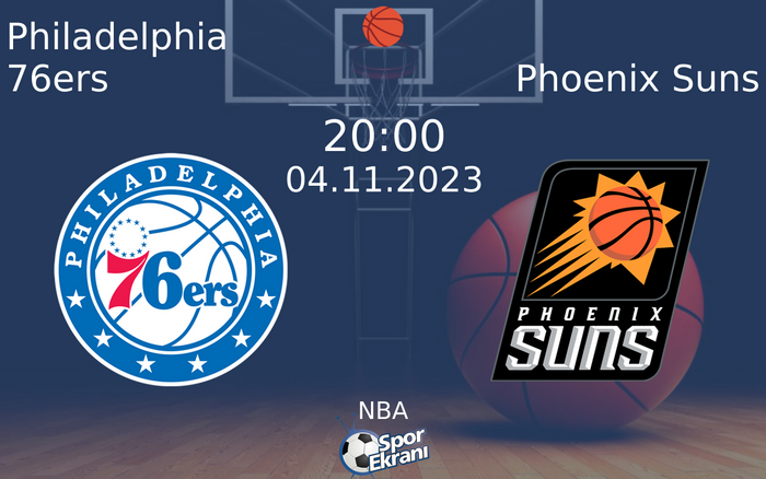 04 Kasım 2023 Philadelphia 76ers vs Phoenix Suns maçı Hangi Kanalda Saat Kaçta Yayınlanacak?