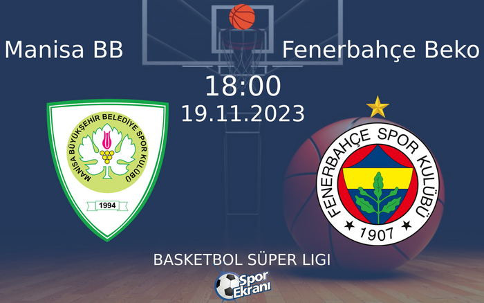19 Kasım 2023 Manisa BB vs Fenerbahçe Beko maçı Hangi Kanalda Saat Kaçta Yayınlanacak? 19 Kasım 2023 Manisa BB vs Fenerbahçe Beko maçı Hangi Kanalda Saat Kaçta Yayınlanacak?