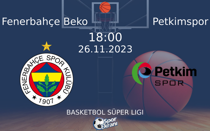 26 Kasım 2023 Fenerbahçe Beko vs Petkimspor maçı Hangi Kanalda Saat Kaçta Yayınlanacak?