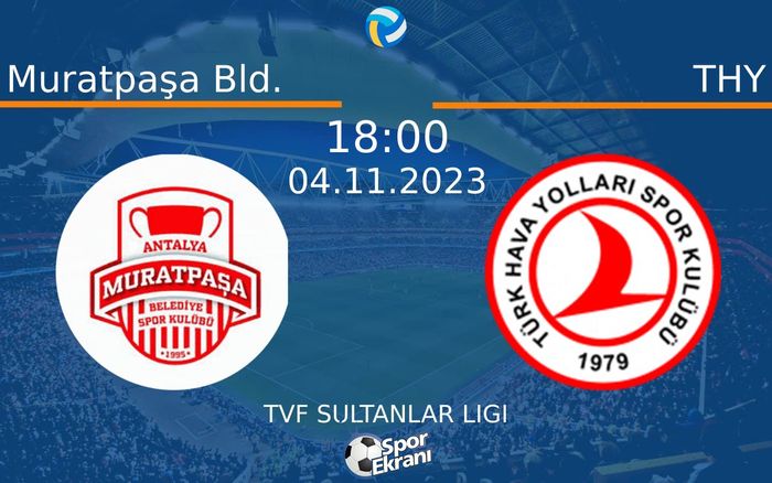 04 Kasım 2023 Muratpaşa Bld. vs THY maçı Hangi Kanalda Saat Kaçta Yayınlanacak? 04 Kasım 2023 Muratpaşa Bld. vs THY maçı Hangi Kanalda Saat Kaçta Yayınlanacak?