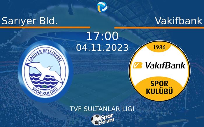 04 Kasım 2023 Sarıyer Bld. vs Vakifbank maçı Hangi Kanalda Saat Kaçta Yayınlanacak? 04 Kasım 2023 Sarıyer Bld. vs Vakifbank maçı Hangi Kanalda Saat Kaçta Yayınlanacak?