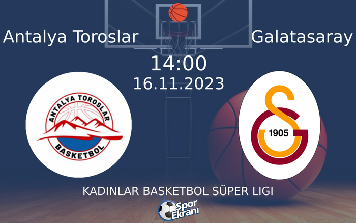 16 Kasım 2023 Antalya Toroslar vs Galatasaray maçı Hangi Kanalda Saat Kaçta Yayınlanacak?