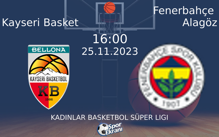 25 Kasım 2023 Kayseri Basket vs Fenerbahçe Alagöz maçı Hangi Kanalda Saat Kaçta Yayınlanacak? 25 Kasım 2023 Kayseri Basket vs Fenerbahçe Alagöz maçı Hangi Kanalda Saat Kaçta Yayınlanacak?