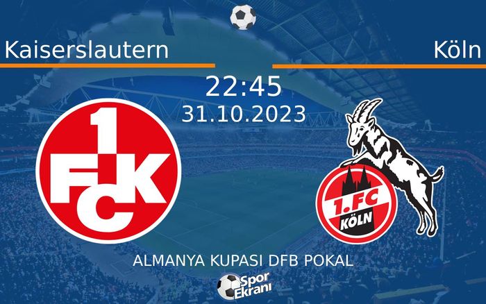 31 Ekim 2023 Kaiserslautern vs Köln maçı Hangi Kanalda Saat Kaçta Yayınlanacak? 31 Ekim 2023 Kaiserslautern vs Köln maçı Hangi Kanalda Saat Kaçta Yayınlanacak?