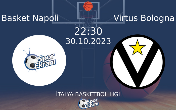 30 Ekim 2023 Basket Napoli vs Virtus Bologna maçı Hangi Kanalda Saat Kaçta Yayınlanacak?