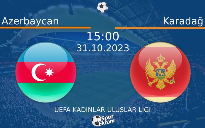 31 Ekim 2023 Azerbaycan vs Karadağ maçı Hangi Kanalda Saat Kaçta Yayınlanacak? 31 Ekim 2023 Azerbaycan vs Karadağ maçı Hangi Kanalda Saat Kaçta Yayınlanacak?