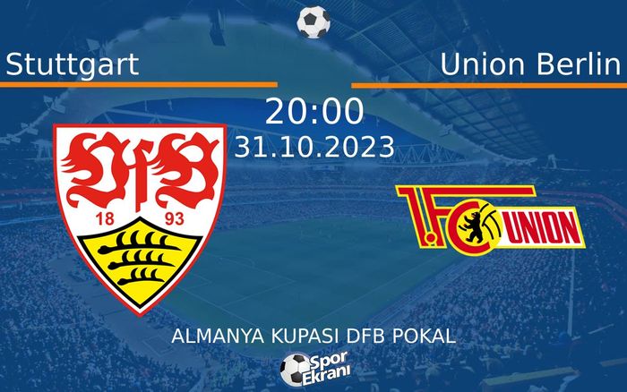 31 Ekim 2023 Stuttgart vs Union Berlin maçı Hangi Kanalda Saat Kaçta Yayınlanacak? 31 Ekim 2023 Stuttgart vs Union Berlin maçı Hangi Kanalda Saat Kaçta Yayınlanacak?