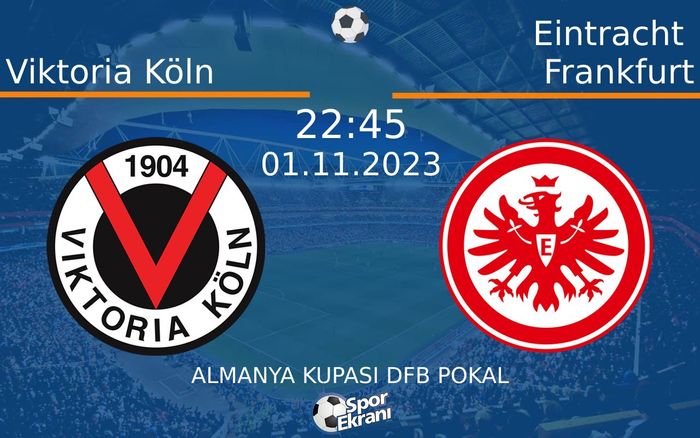 01 Kasım 2023 Viktoria Köln vs Eintracht Frankfurt maçı Hangi Kanalda Saat Kaçta Yayınlanacak? 01 Kasım 2023 Viktoria Köln vs Eintracht Frankfurt maçı Hangi Kanalda Saat Kaçta Yayınlanacak?