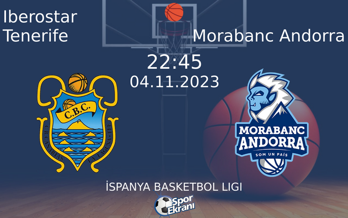 04 Kasım 2023 Iberostar Tenerife vs Morabanc Andorra maçı Hangi Kanalda Saat Kaçta Yayınlanacak? 04 Kasım 2023 Iberostar Tenerife vs Morabanc Andorra maçı Hangi Kanalda Saat Kaçta Yayınlanacak?