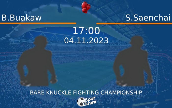 04 Kasım 2023 B.Buakaw vs S.Saenchai maçı Hangi Kanalda Saat Kaçta Yayınlanacak? 04 Kasım 2023 B.Buakaw vs S.Saenchai maçı Hangi Kanalda Saat Kaçta Yayınlanacak?